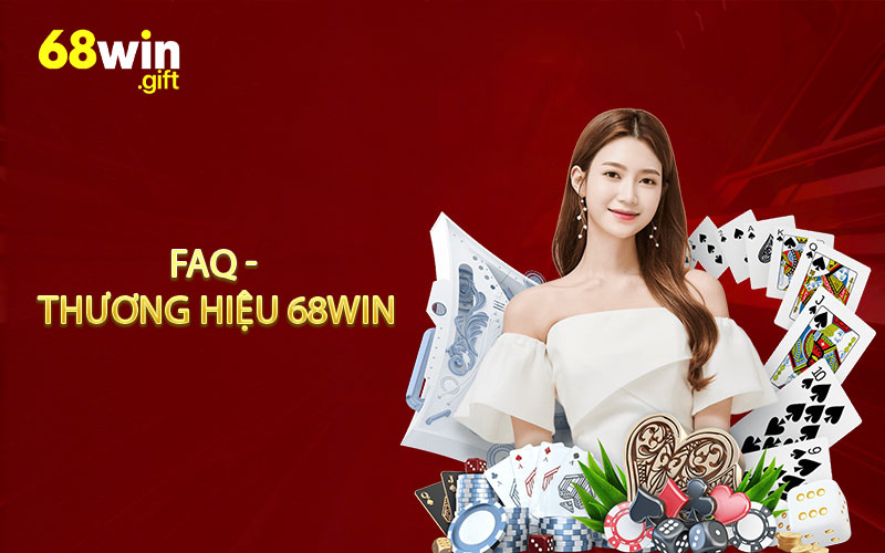 FAQ - Những vấn đề xoay quanh thương hiệu 68WIN