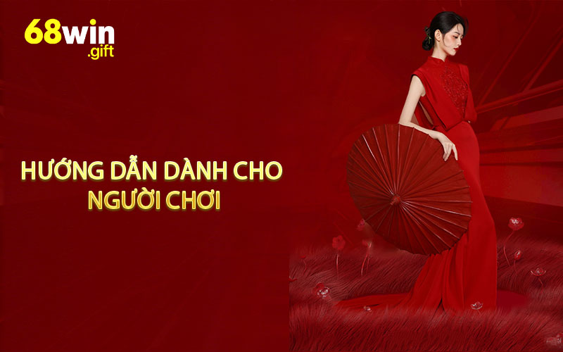 Những hướng dẫn dành cho người chơi tham gia 68WIN
